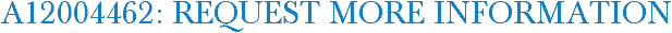 A12004462: Request More Information
