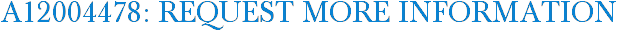 A12004478: Request More Information