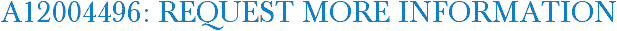 A12004496: Request More Information