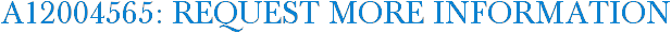 A12004565: Request More Information