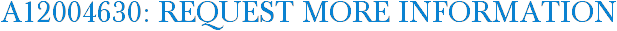 A12004630: Request More Information