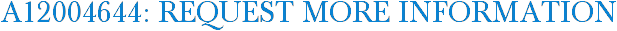 A12004644: Request More Information