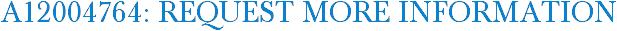 A12004764: Request More Information