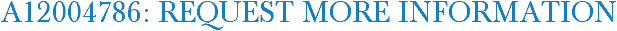 A12004786: Request More Information
