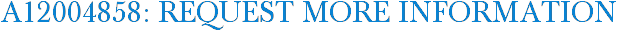 A12004858: Request More Information
