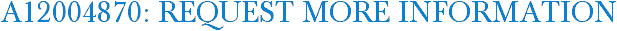 A12004870: Request More Information