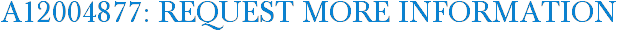 A12004877: Request More Information