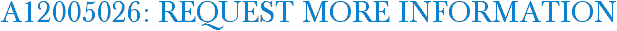 A12005026: Request More Information