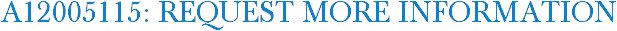 A12005115: Request More Information
