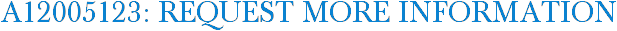 A12005123: Request More Information