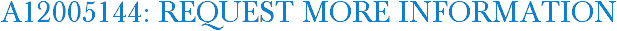 A12005144: Request More Information