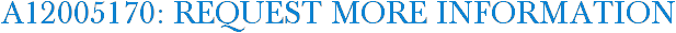 A12005170: Request More Information