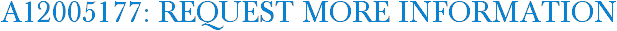 A12005177: Request More Information