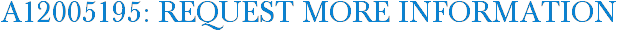 A12005195: Request More Information