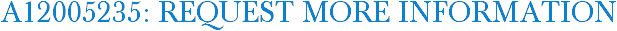 A12005235: Request More Information