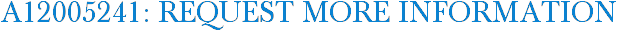 A12005241: Request More Information