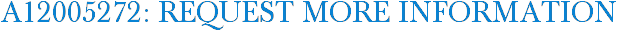 A12005272: Request More Information