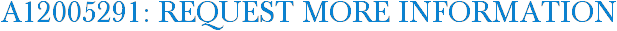 A12005291: Request More Information
