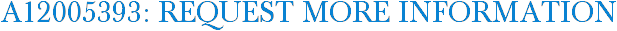 A12005393: Request More Information