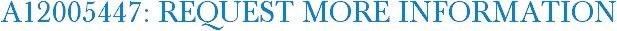 A12005447: Request More Information