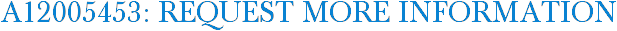 A12005453: Request More Information