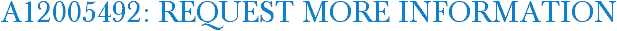 A12005492: Request More Information