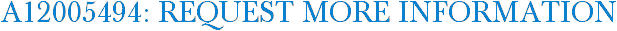 A12005494: Request More Information