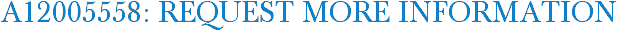 A12005558: Request More Information