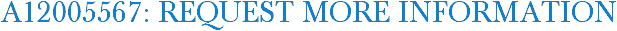 A12005567: Request More Information