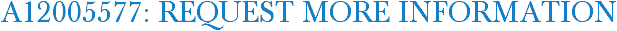 A12005577: Request More Information