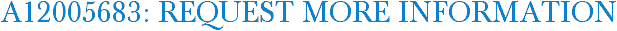 A12005683: Request More Information