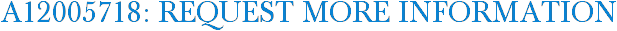 A12005718: Request More Information