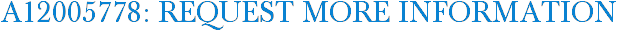 A12005778: Request More Information