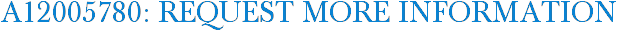 A12005780: Request More Information