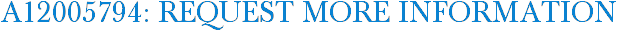 A12005794: Request More Information