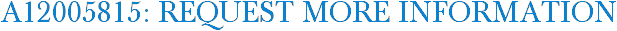A12005815: Request More Information