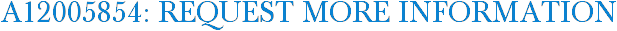 A12005854: Request More Information