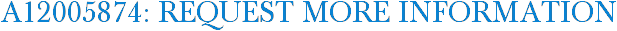 A12005874: Request More Information