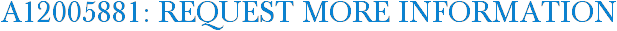 A12005881: Request More Information