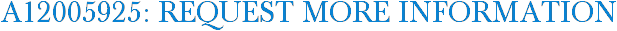 A12005925: Request More Information