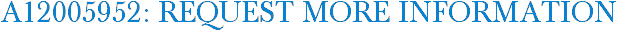 A12005952: Request More Information