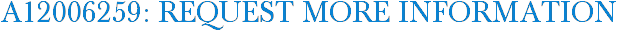 A12006259: Request More Information