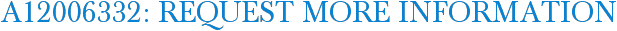 A12006332: Request More Information