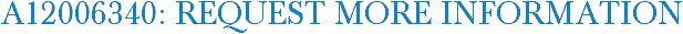 A12006340: Request More Information