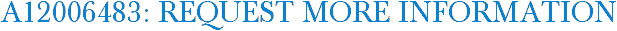A12006483: Request More Information