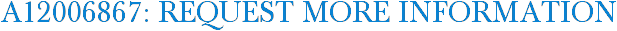 A12006867: Request More Information