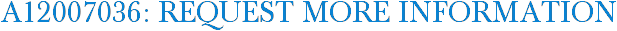 A12007036: Request More Information