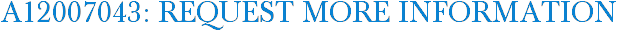 A12007043: Request More Information