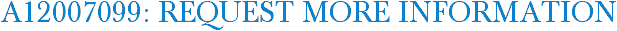 A12007099: Request More Information