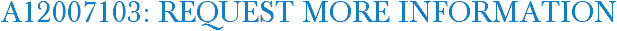 A12007103: Request More Information